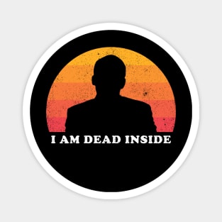 I Am Dead Inside ✅ Magnet